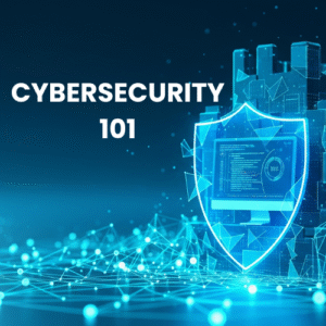 Cybersecurity 101